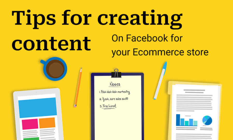Tips for Creating Content on Facebook for Your eCommerce Store