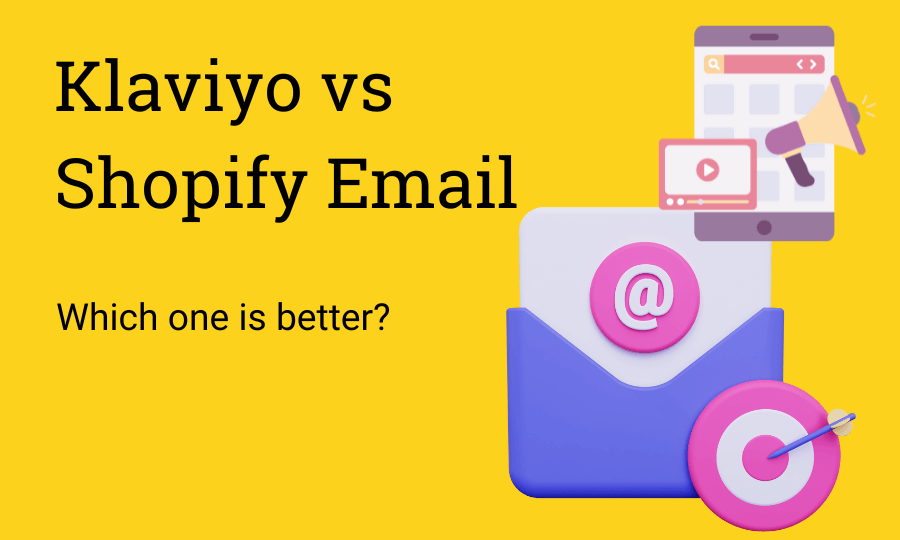 Shopify Email Vs Klaviyo: Detailed Comparison  