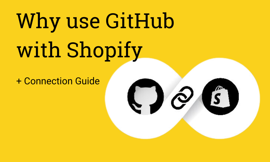 Why use GitHub with Shopify + Connection Guide