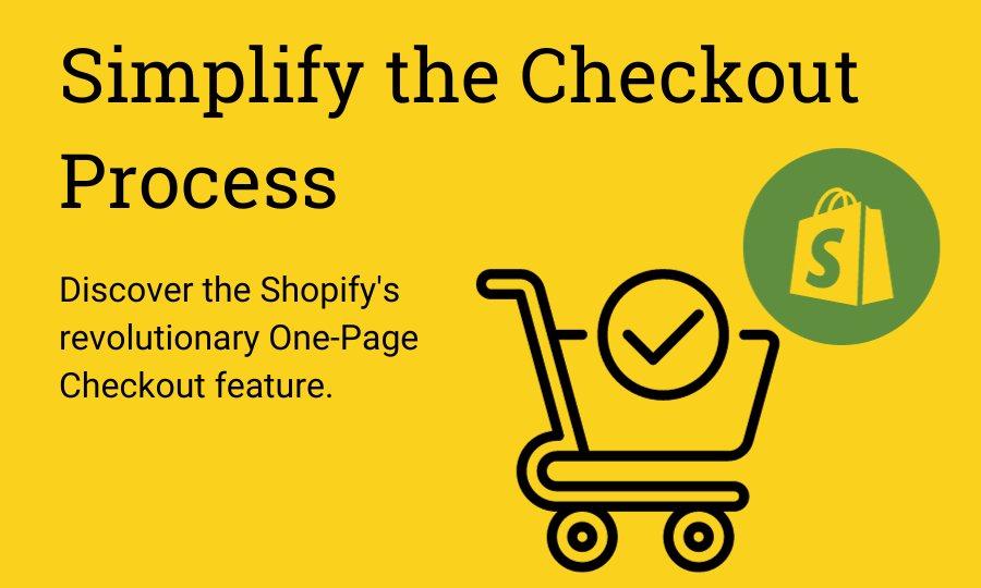 Simplify the Checkout Process with Shopify’s One-Page Checkout Feature