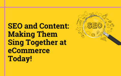 SEO and Content: Making Them Sing Together at eCommerce Today!