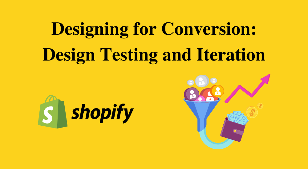 Designing for Conversion: Design Testing and Iteration