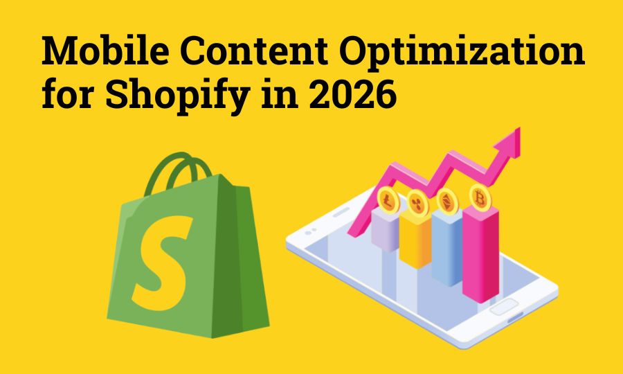 Best Practices for Optimizing Mobile Content for Shopify in 2026