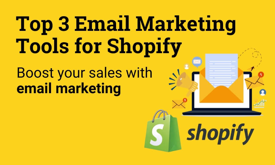 Las 3 mejores herramientas de marketing por correo electrónico para Shopify