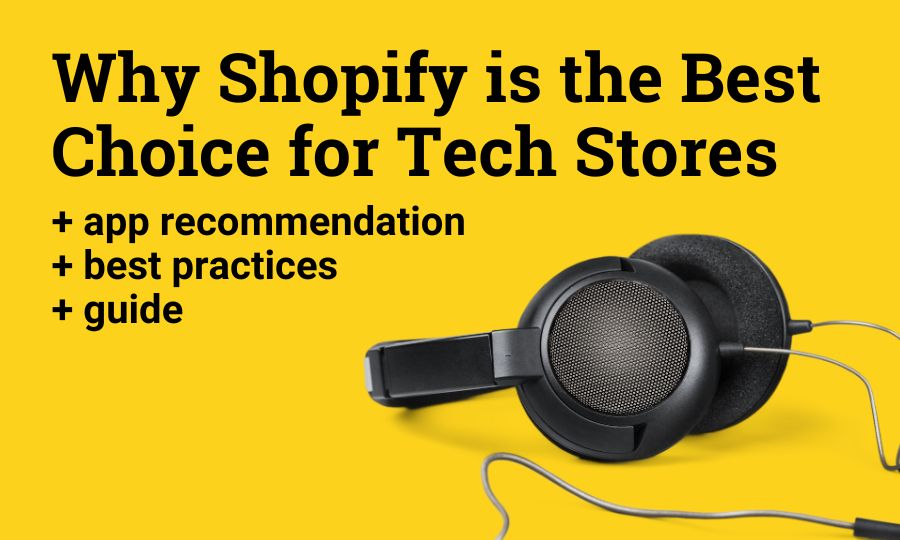 Why Shopify is the Best Choice for Tech Stores