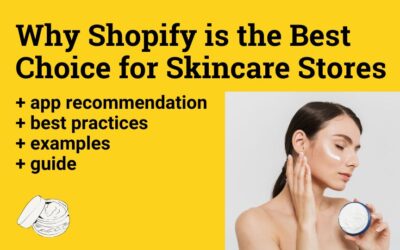 Why Shopify is the Best Choice for Skincare Products Stores