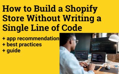 How to Build a Shopify Store Without Writing a Single Line of Code