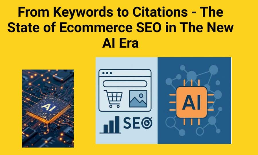 From Keywords to Citations – The State of Ecommerce SEO in The New AI Era