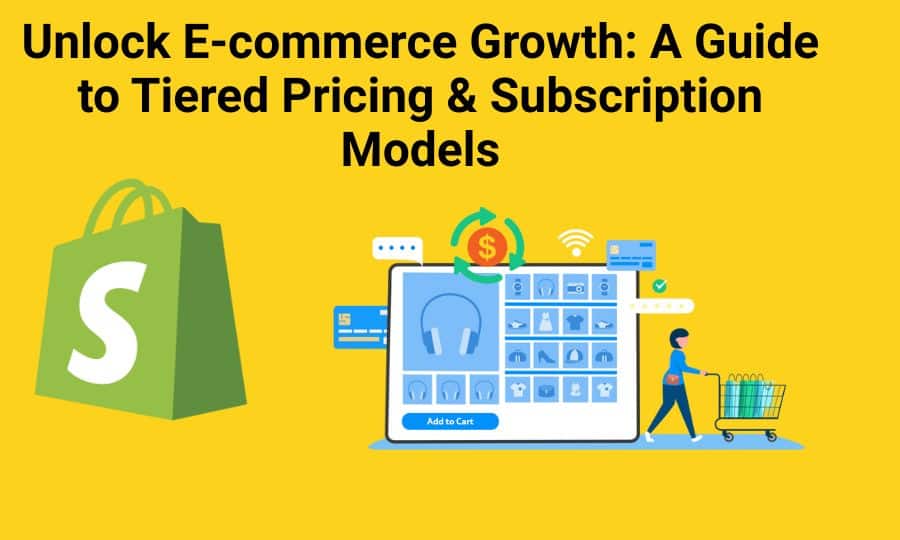 Unlock E-commerce Growth: A Guide to Tiered Pricing & Subscription Models