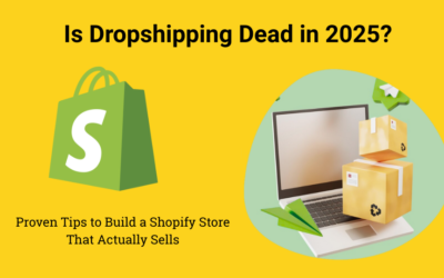 Is Dropshipping Dead in 2025? Proven Tips to Build a Shopify Store That Actually Sells
