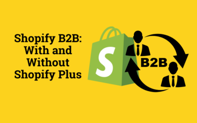 Shopify B2B: With and Without Shopify Plus