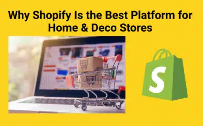 Why Shopify Is the Best Platform for Home & Deco Stores