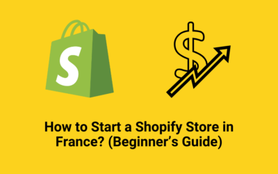 How to Start a Shopify Store in France? (Beginner’s Guide)