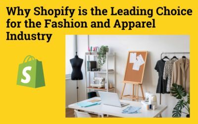 Why Shopify is the Leading Choice for the Fashion and Apparel Industry