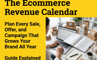 The Ecommerce Revenue Calendar: Plan Every Sale, Offer, and Campaign That Grows Your Brand All Year