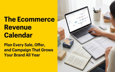 The Ecommerce Revenue Calendar: Plan Every Sale, Offer, and Campaign That Grows Your Brand All Year