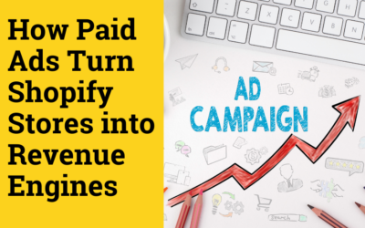 From Clicks to Cash: How Paid Ads Turn Shopify Stores into Revenue Engines