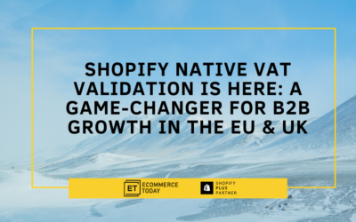 Shopify Native VAT Validation is Here: A Game-Changer for B2B Growth in the EU & UK