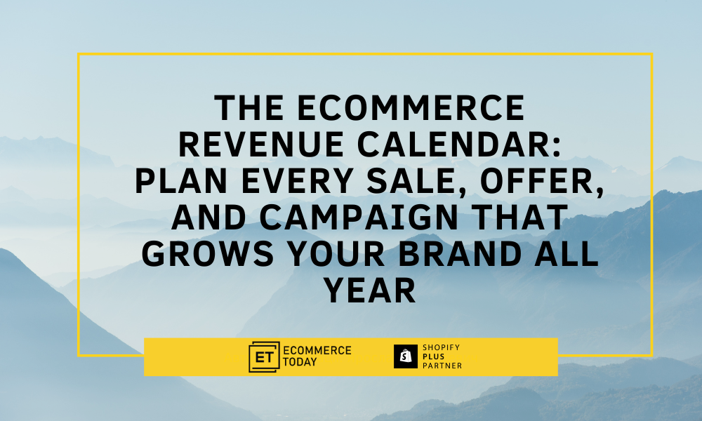 The Ecommerce Revenue Calendar Plan Every Sale, Offer, and Campaign That Grows Your Brand All Year