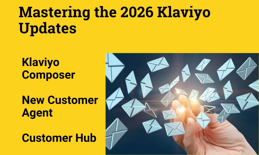 Mastering the 2026 Klaviyo Updates: A Strategic Roadmap for Growth