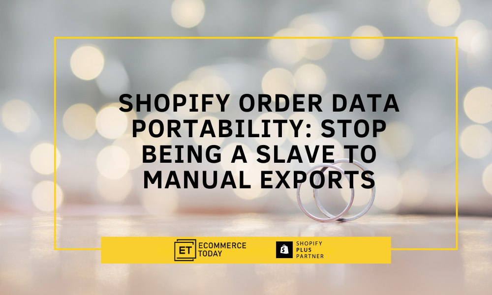 Shopify Order Data Portability: Stop Being a Slave to Manual Exports