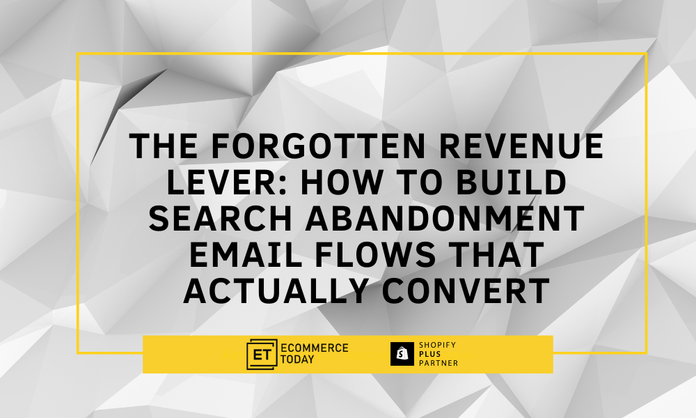 The Forgotten Revenue Lever How to Build Search Abandonment Email Flows That Actually Convert