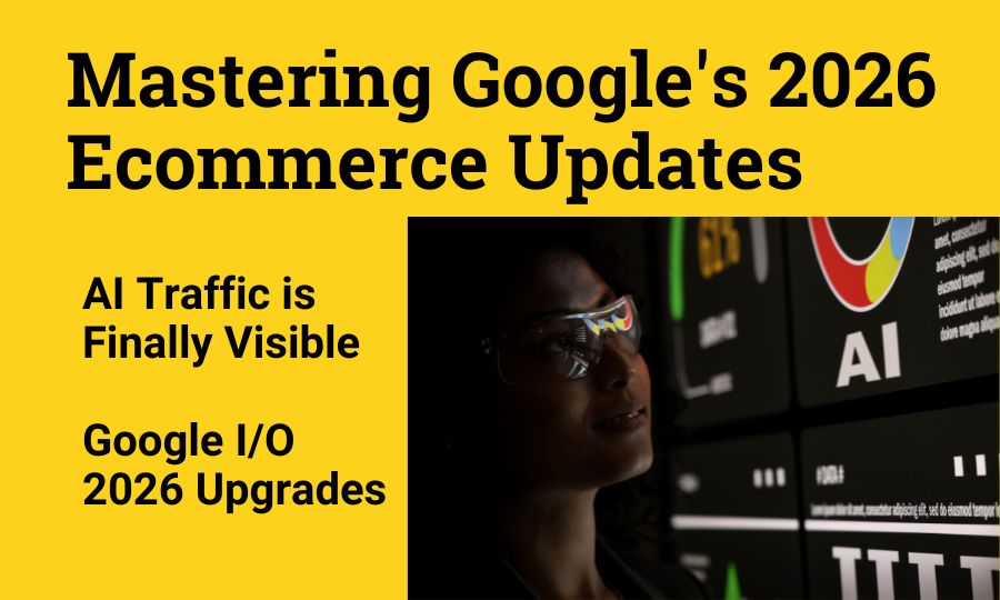 How Google's May 2026 Updates Are Reshaping Ecommerce