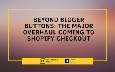 Beyond Bigger Buttons: The Major Overhaul Coming to Shopify Checkout
