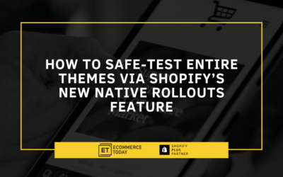 How to Safe-Test Entire Themes via Shopify’s New Native Rollouts Feature
