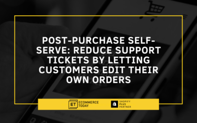 Post-Purchase Self-Serve: Reduce Support Tickets by Letting Customers Edit Their Own Orders