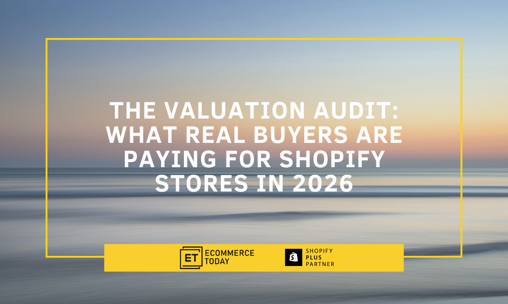 The Valuation Audit What Real Buyers Are Paying for Shopify Stores in 2026