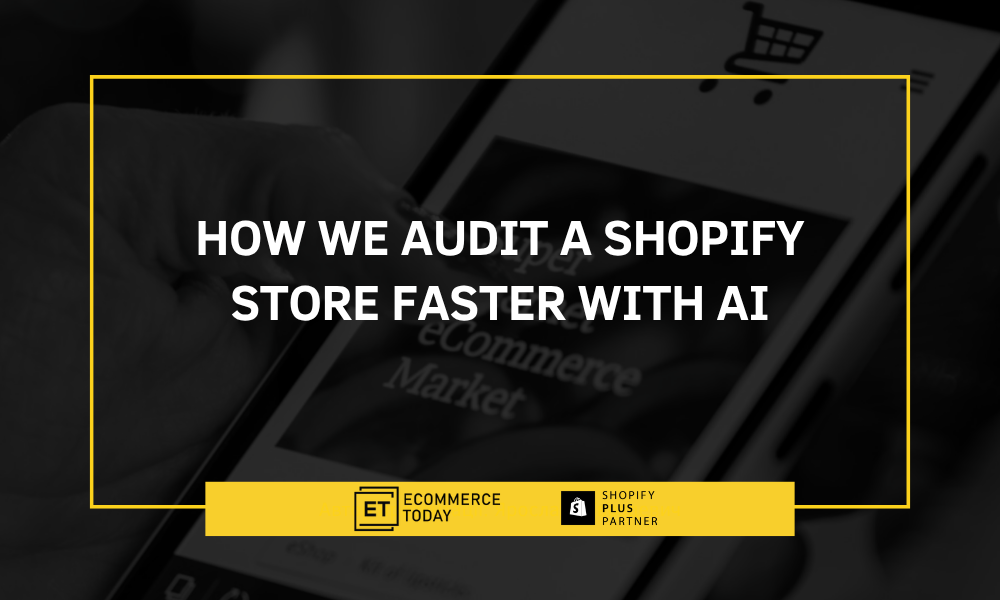 How We Audit a Shopify Store Faster With AI