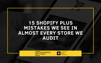 15 Shopify Plus Mistakes We See in Almost Every Store We Audit